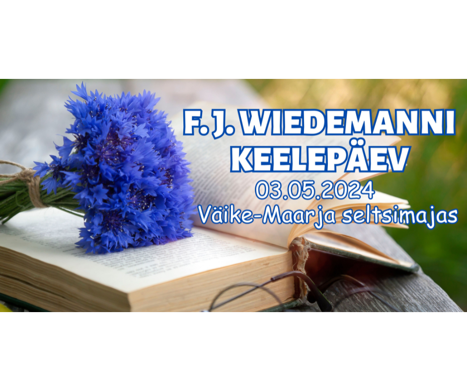 F. J. Wiedemanni keelepäev 03.05.2024 Väike-Maarjas