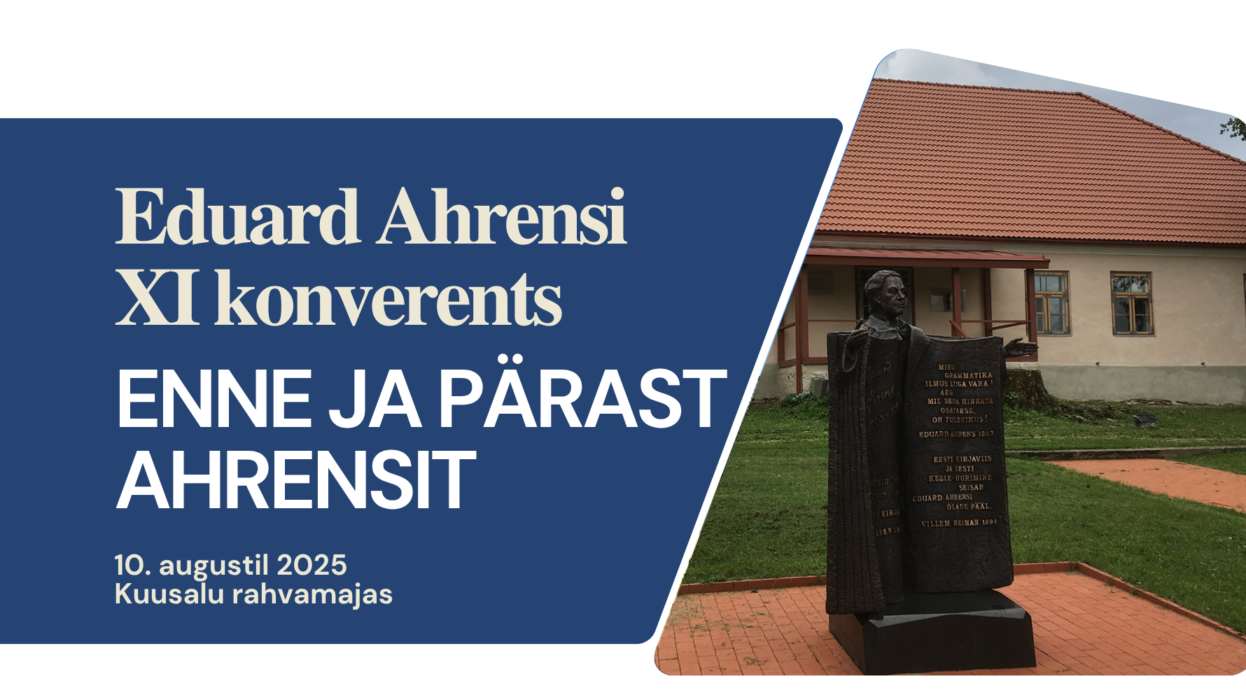 Lauritsapäeval, 10. augustil 2025 algusega kl 13 toimub Kuusalu rahvamajas Eduard Ahrensi XI konverents „Enne ja pärast Ahrensit“. Eelteade Tänavusel eesti raam